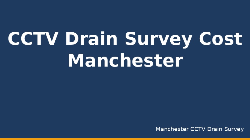 How Much Does a CCTV Drain Survey Cost in Manchester?
