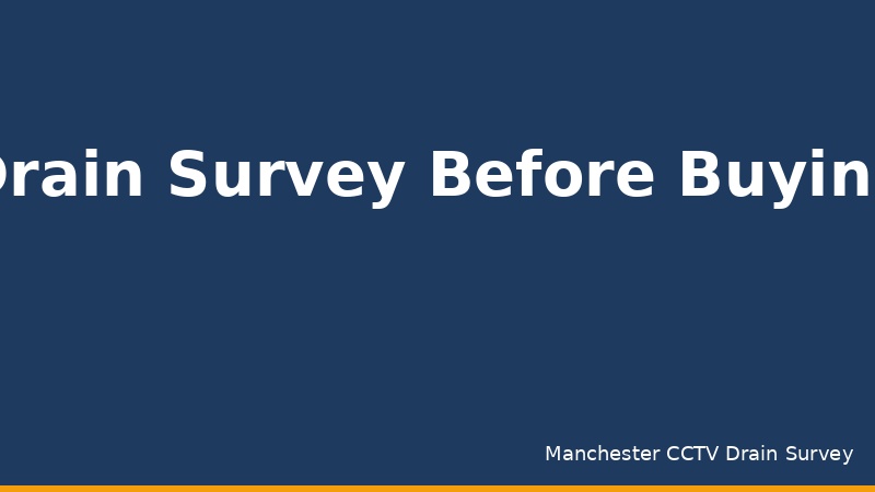Do I Need a Drain Survey Before Buying a House in Manchester?