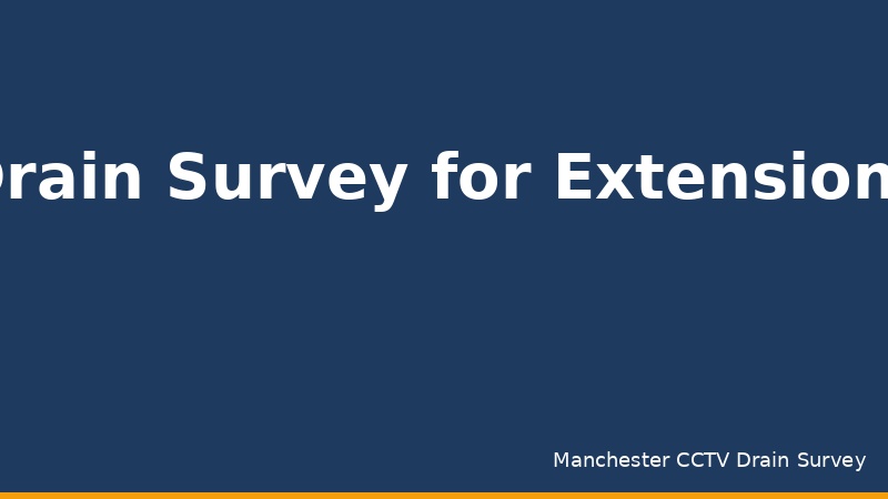 Drain Survey for Extension Planning in Manchester
